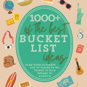 1000+ of the Best Bucket List Ideas: Your Ultimate Bucket List Travel Book and Adventure Guide with World Travel Bucket List Trips, Vacation Ideas, ... Best Bucket List Idea Book (Bucket List Book)