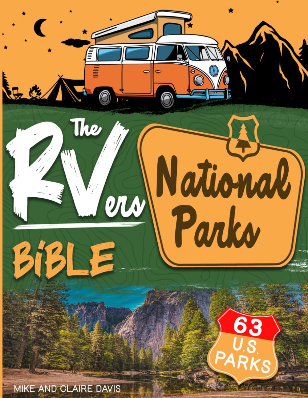 The RVers National Parks Bible: From Acadia’s Coast to Zion’s Cliffs • A Definitive Guide to RVing in All 63 U.S. National Parks, Featuring 500+ of the Most Scenic and Iconic Campgrounds.