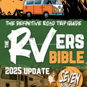 The RVers Bible: Explore the Great Outdoors Coast to Coast • A Definitive Guide to Scenic Campgrounds and Accomodations Across the United States.