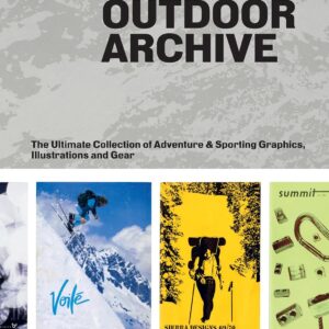 The Outdoor Archive: The Ultimate Collection of Adventure & Sporting Graphics, Illustrations and Gear