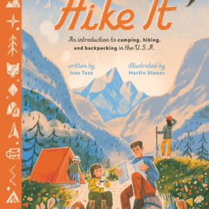 Hike It: An Introduction to Camping, Hiking, and Backpacking through the U.S.A.