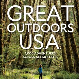 Great Outdoors U.S.A.: 1,000 Adventures Across All 50 States (National Geographic)