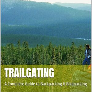 Trailgating: A Complete Guide to Backpacking & Bikepacking